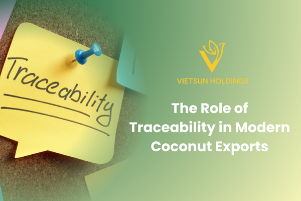可追溯性在现代椰子出口中的作用 | The Role of Traceability in Modern Coconut Exports